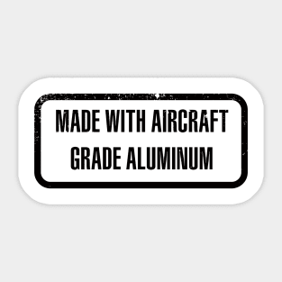 Made with Aircraft Grade Aluminium Sticker